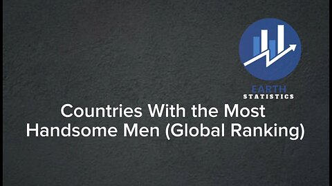 Countries With the Most Handsome Men (Global Ranking)...
