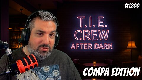 🔴LIVE - TIE CREW AFTER DARK | COMPA EDITION (#1200)