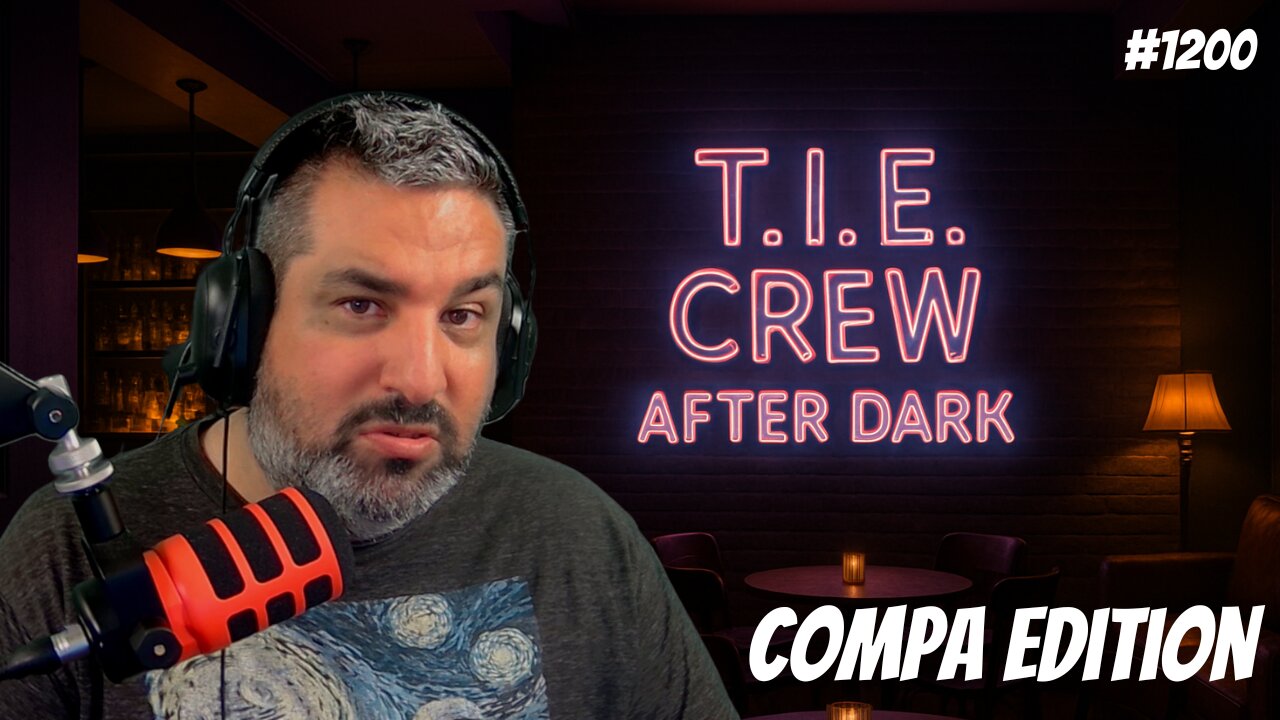 🔴LIVE - TIE CREW AFTER DARK | COMPA EDITION (#1200)
