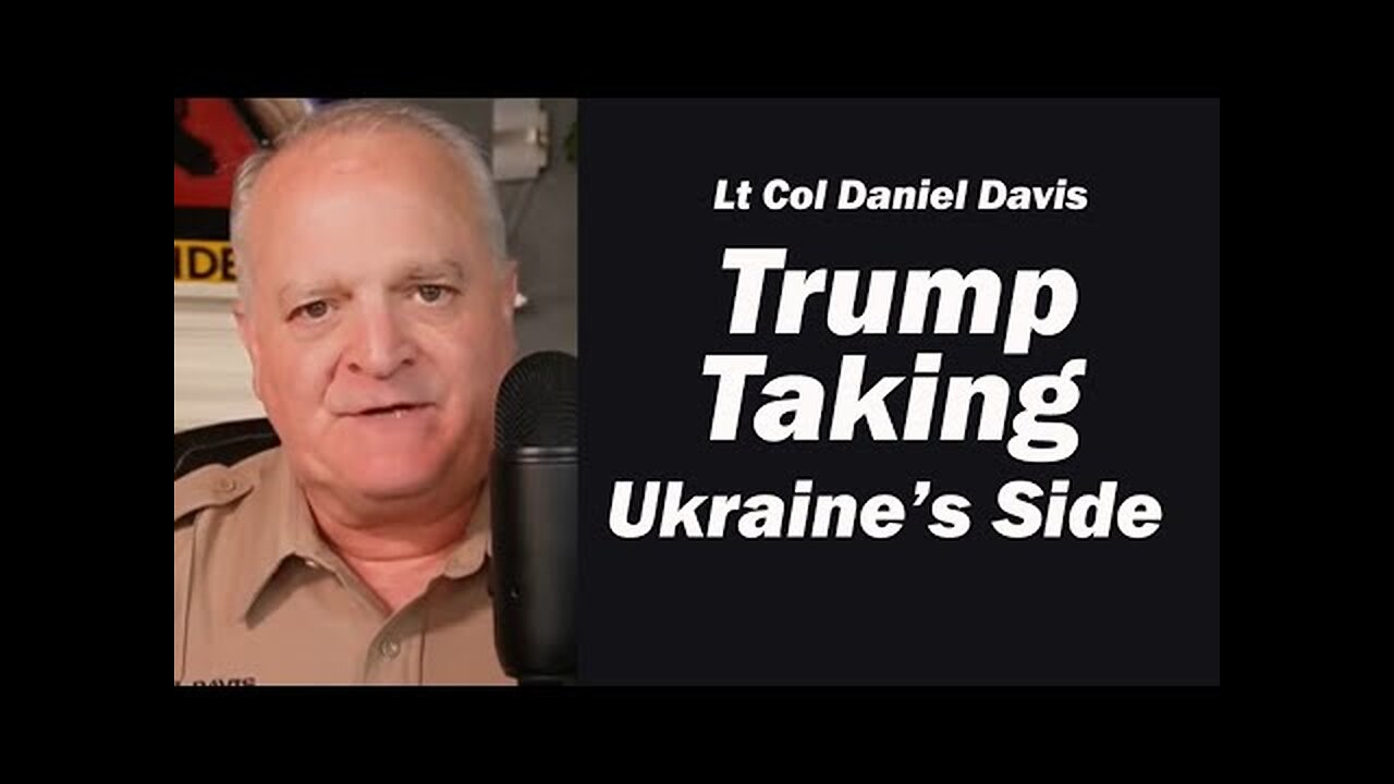 Trump Taking Ukraine s Side /Lt Col Daniel Davis & The Russian Dude