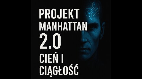 "Projekt Manhattan - Ciągłość i Cień" - Serce i Świadomość bez masek i filtrów.
