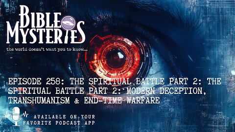 The Spiritual Battle Part 2: Modern Deception, Transhumanism & End-Time Warfare