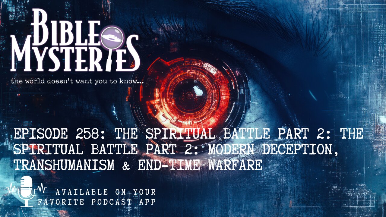 The Spiritual Battle Part 2: Modern Deception, Transhumanism & End-Time Warfare