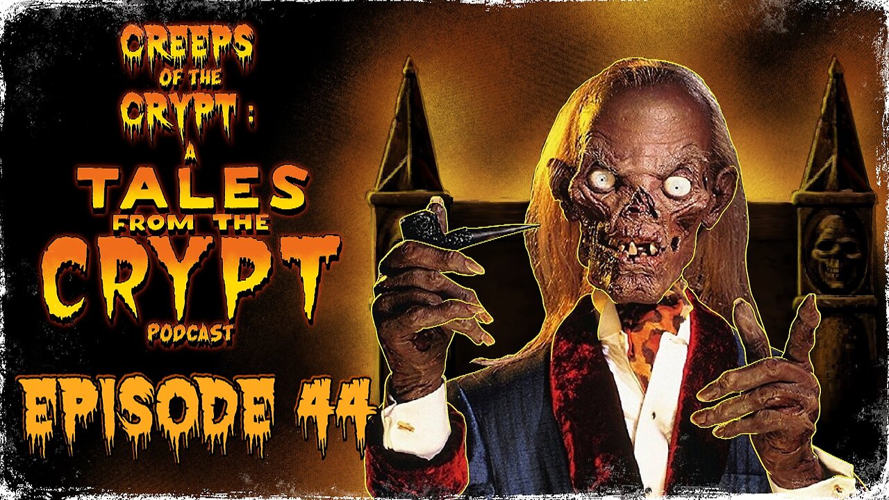 CREEPS OF THE CRYPT: A TALES FROM THE CRYPT PODCAST - EP. 44
