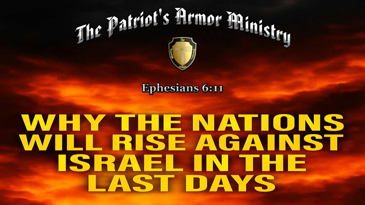 Why the Nations Will Rise Against Israel in the Last Days