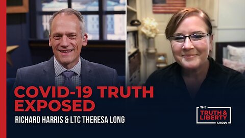 COVID-19 Truth Exposed with LTC Theresa Long on The Truth & Liberty Show