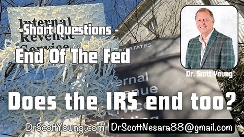 End of the Fed: Does the IRS End Too?