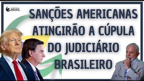 SANÇÕES AMERICANAS ATINGIRÃO A CÚPULA DO JUDICIÁRIO BRASILEIRO