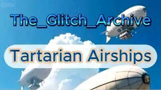 TARTARIAN AIRSHIPS! WHERE DID THE AIRSHIPS GO? 🤔