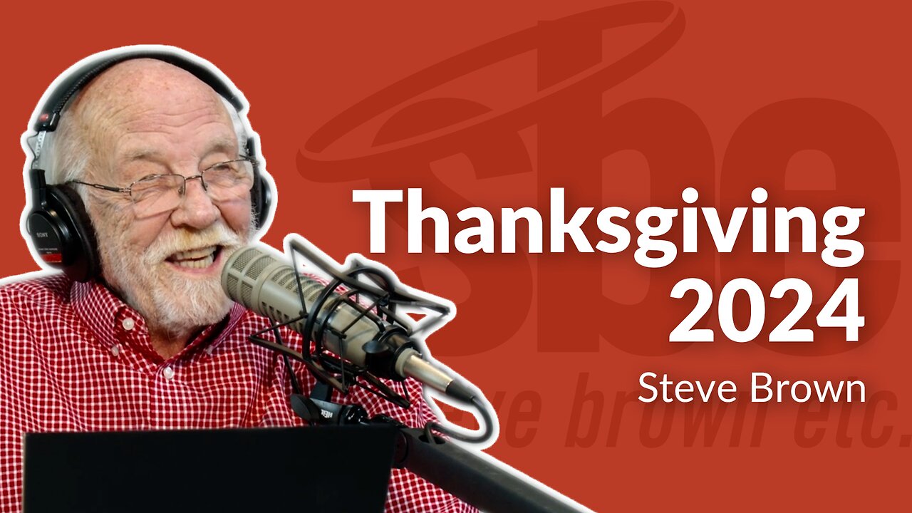 Thanksgiving 2024 | Steve Brown, Etc.