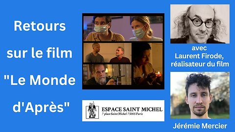 Retours sur le film "Le Monde d'Après", avec le réalisateur Laurent Firode