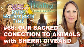 DIVINE MOTHER EARTH TIME #66: OUR SACRED CONNECTION TO ANIMALS WITH SHERRI DIVBAND