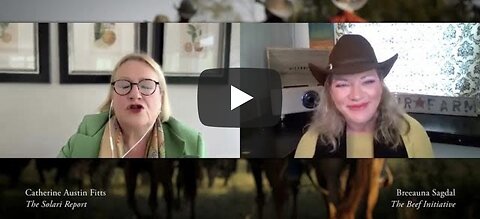 Catherine Austin Fitts ~ Beef Initiative with Breeauna Sagdal