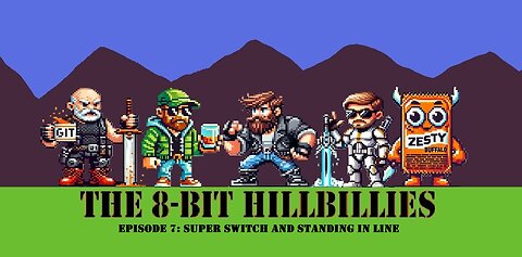The 8-Bit Hillbillies: #7 Super Switch and Standing In Line