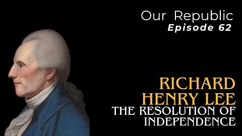Richard Henry Lee: The Resolution of Independence