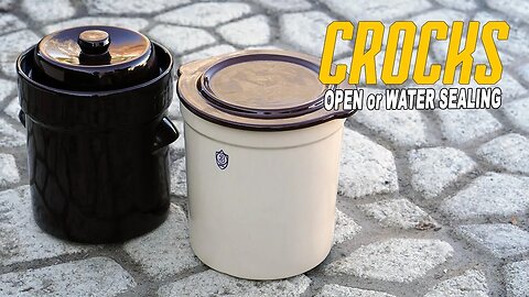 Fermenting Crocks Compared; Open Crock vs Water Sealing Crock