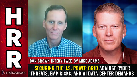 Don Brown: Securing the U.S. Power Grid Against Cyber Threats, EMP Risks...