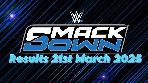 WWE Smackdown Results 21st March 2025