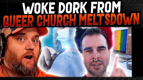 WOKE DORK FROM QUEER CHURCH MELTS DOWN