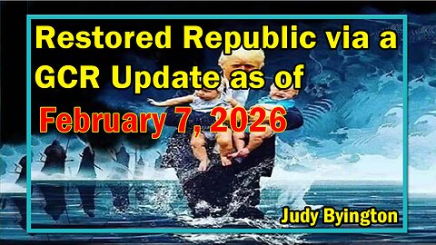 Judy Byington. SGAnon > Juan O Savin ~ Situation Update 2/7/26 ~ Restored Republic via a GCR