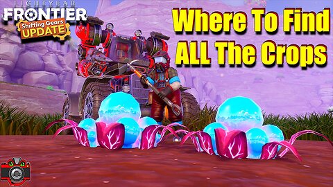 Where To Find ALL The Crops |Lightyear Frontier: Shifting Gears Update|