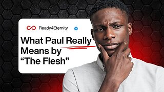 86: What Paul Really Means by “The Flesh”