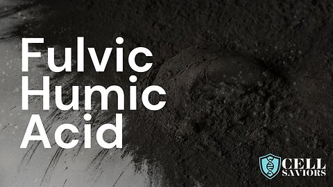 The Most Important Substance for Human Health, Fulvic Humic Acid
