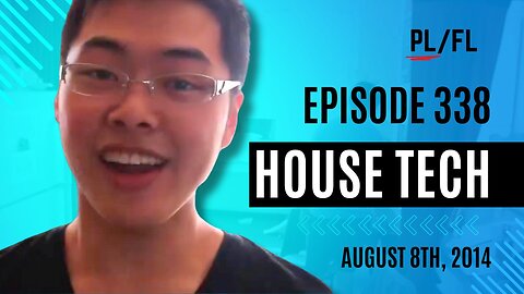 Past Liam - “House Tech” - August 8th, 2014