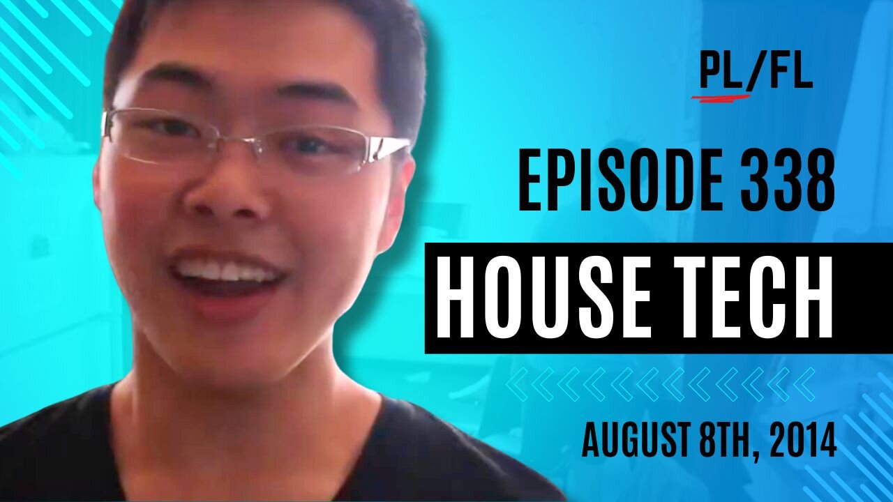 Past Liam - “House Tech” - August 8th, 2014