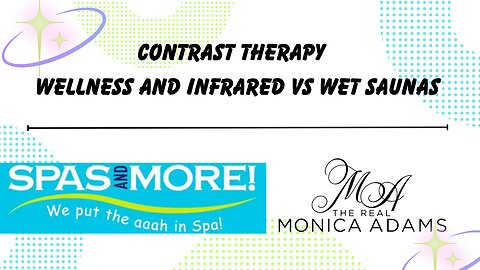 Contrast Therapy, Spas and More for Wellness and Infrared vs Wet Saunas