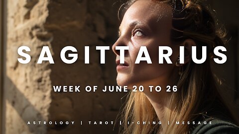 SAGITTARIUS Week of JULY 20 to 26