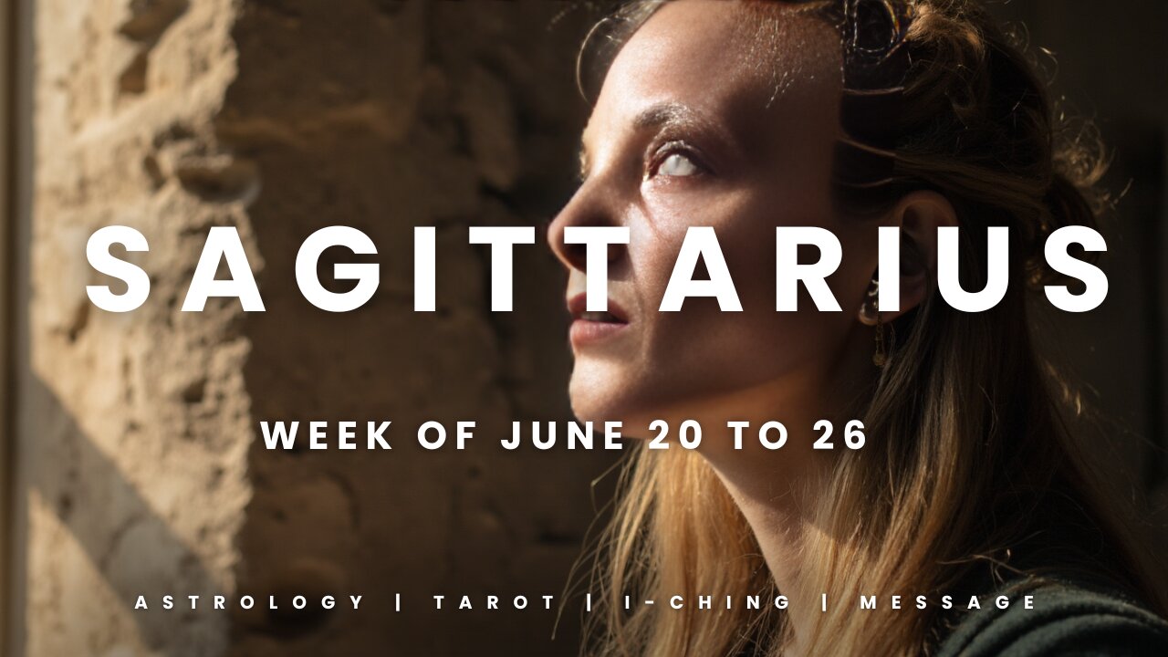 SAGITTARIUS Week of JULY 20 to 26