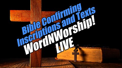 Biblical Confirming Inscriptions & Text. WordNWorship LIVE! B2T Ministries. Jun 25, 2025