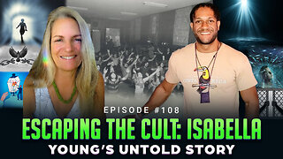 Episode #108 - Escaping the Cult: Isabella Young’s Untold Story