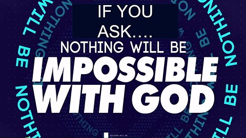 Jan 4/26 | If You Ask Nothing Will Be Impossible With God