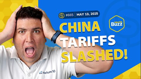#665 – China Tariffs SLASHED! and De Minimis Cut? | Weekly Buzz 5/13/25