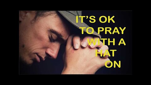 1 Corinthians 11 kjv explained (ITS OK TO WEAR A HAT)