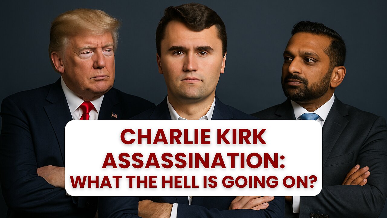 The Assassination of Charlie Kirk - What the Hell is Going On?