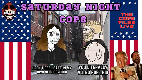 Saturday Night Cope! Liberal Copes & Freakouts.
