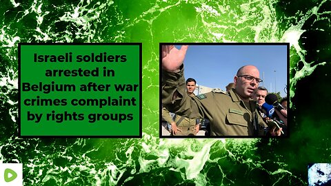 Israeli soldiers arrested in Belgium after war crimes complaint by rights groups