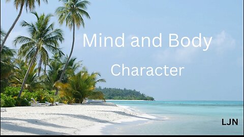 Mind, Body and Character