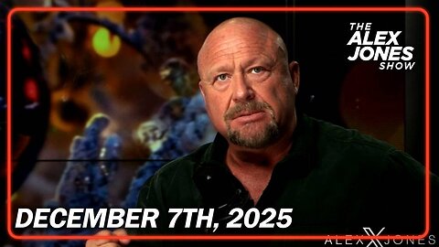 The Alex Jones Show SUNDAY FULL SHOW 12/7/25