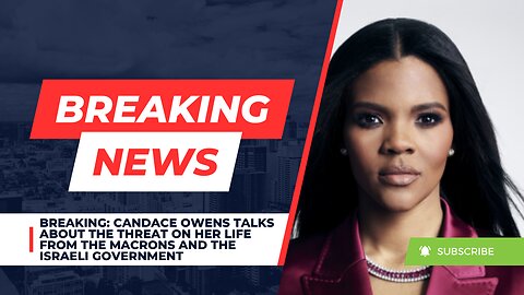 BREAKING: Candace Owens Talks About The Threat On Her Life From The Macrons & The Israeli Government
