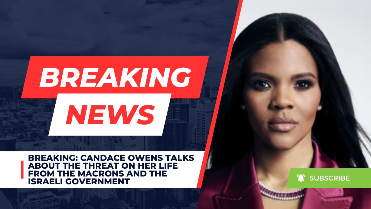 BREAKING: Candace Owens Talks About The Threat On Her Life From The Macrons & The Israeli Government
