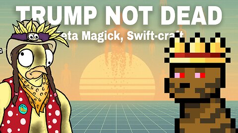 TRUMP NOT DEAD, Brain Surgery HYPNOSIS, Swift Craft, Metaverse MAGICK | CCNT 872