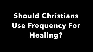 Should Christians Use Frequency For Healing? Are Tuning Forks, Sound Therapy Of God?