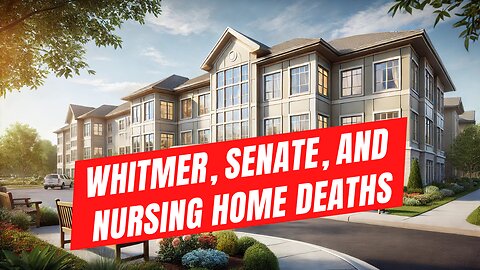 5 Years Later: Whitmer Eyes Senate Run as She's Blamed for Nursing Home Deaths - James Dickson