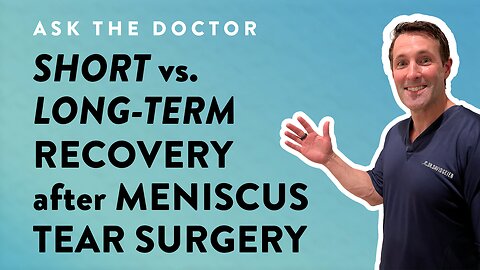 Short vs. long-term recovery after meniscus tear surgery