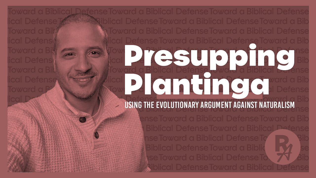 Revealed Apologetics - Ep 28 - Presupping Plantinga
