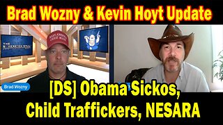 Brad Wozny & Kevin Hoyt Update Today 07.26.25: "[DS] Obama Sickos, Child Traffickers, NESARA"